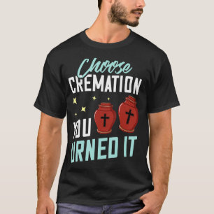 Camiseta Cremation Gift Crematory Mortician Funeral Directo