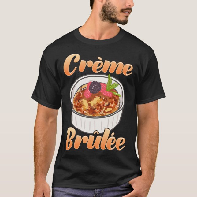 Camiseta Creme Brûlée Dessert French Food Foodie (Anverso)