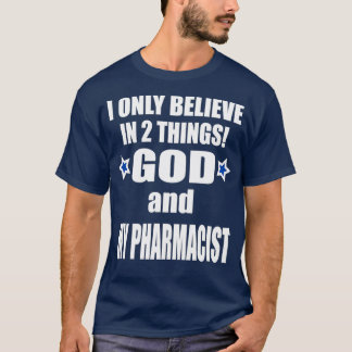 Camiseta Creo en dos cosas que Dios y mi farmacéutico