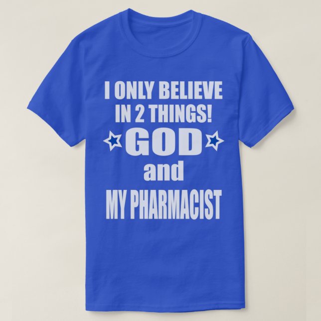 Camiseta Creo en dos cosas que Dios y mi farmacéutico 1 (Diseño del anverso)
