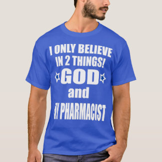 Camiseta Creo en dos cosas que Dios y mi farmacéutico 1