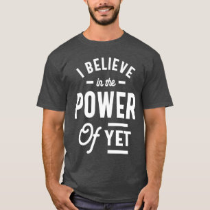Camiseta Creo En El Poder De Todavía - Inspirador