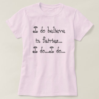 Camiseta Creo en hadas… que lo hago… yo lo hago…