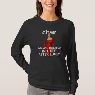 Camiseta "Creo en la vida después del amor" cita de Cher