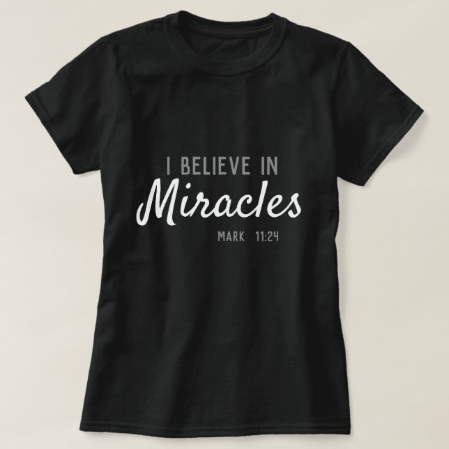 Camiseta Creo en los milagros. Marcos 11:24 (Diseño del anverso)
