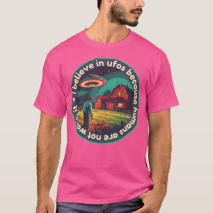Camiseta Creo En Ufos Porque Los Humanos No Valen La Pena
