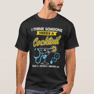 Camiseta Creo que alguien necesita un cóctel Haldol Ativan 