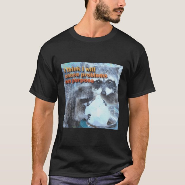 Camiseta Creo Que Causaré Problemas Con Raccoon A Propósito (Anverso)