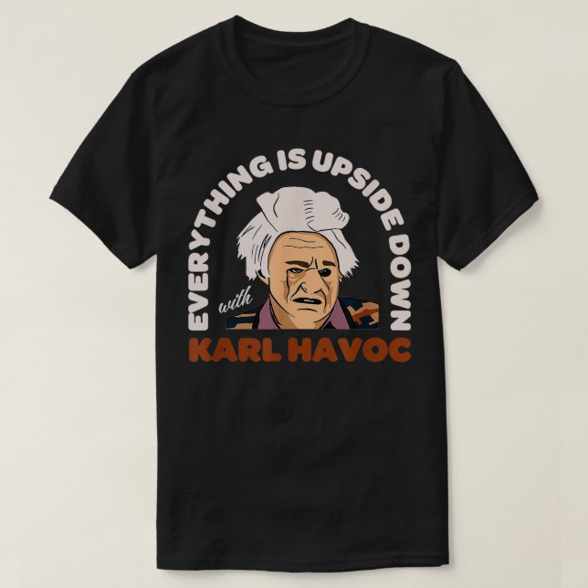 Camiseta Creo Que Deberías Dejar A Karl Havoc  (Diseño del anverso)