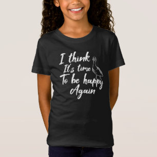 Camiseta Creo que es hora de ser feliz otra vez
