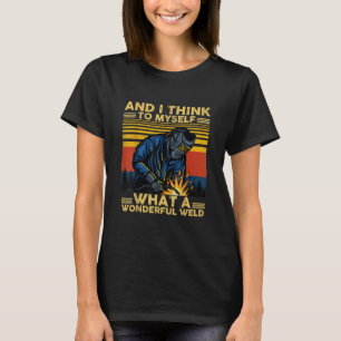 Camiseta Creo Que Es Un Maravilloso Regalo De Soldadura