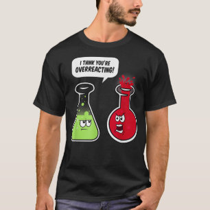 Camiseta Creo que estás exagerando a un profesor de ciencia