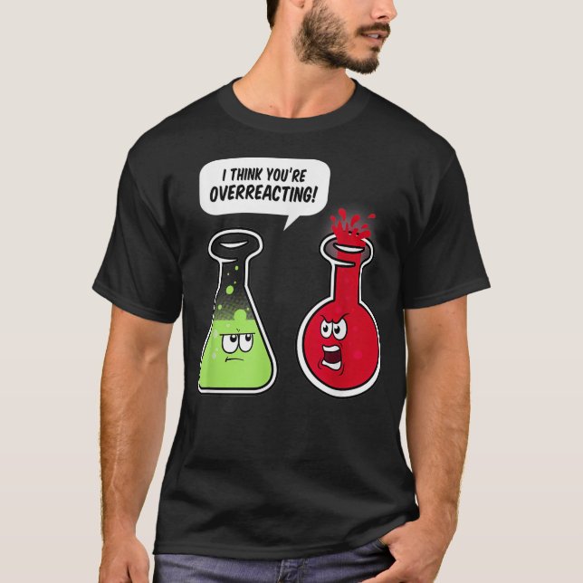 Camiseta Creo que estás exagerando a un profesor de ciencia (Anverso)