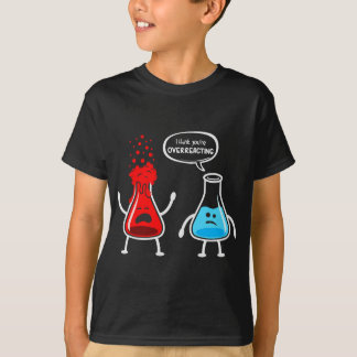 Camiseta Creo que estás exagerando - Curiosa Química Nerd