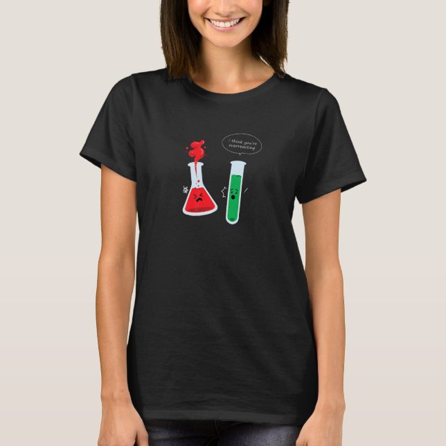 Camiseta Creo que estás exagerando el experimento de químic (Anverso)