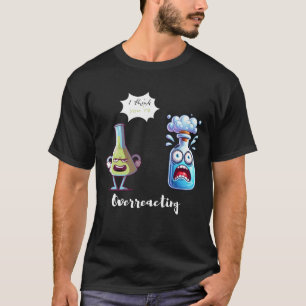 Camiseta Creo que estás exagerando el humor de la química
