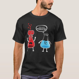 Camiseta Creo que estás exagerando el nerviosismo de la quí