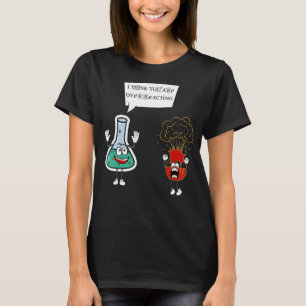 Camiseta Creo que estás exagerando - Funny Pun Nerd Chemi