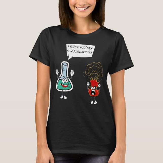 Camiseta Creo que estás exagerando - Funny Pun Nerd Chemi (Anverso)