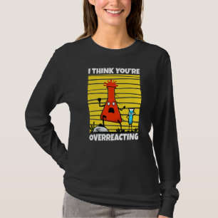 Camiseta Creo que estás exagerando la ciencia del nerd 1