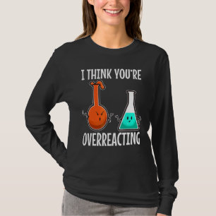 Camiseta Creo que estás exagerando la ciencia del nerd 2