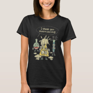 Camiseta Creo que estás exagerando la prueba de laboratorio