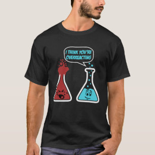 Camiseta Creo que estás exagerando la química de los nerds