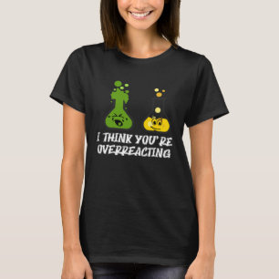 Camiseta Creo que estás exagerando la química del Nerd