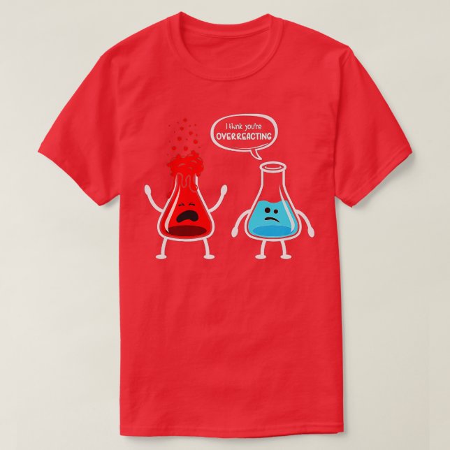 Camiseta Creo que estás exagerando la química divertida de  (Diseño del anverso)