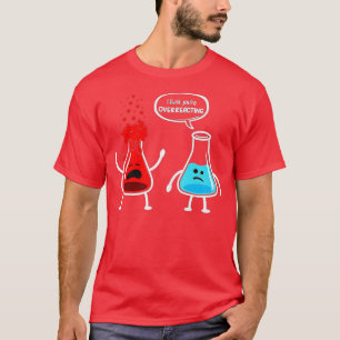 Camiseta Creo que estás exagerando la química divertida de