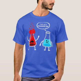 Camiseta Creo que estás exagerando la química divertida de