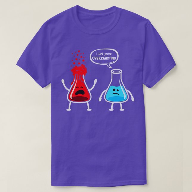 Camiseta Creo que estás exagerando la química divertida de  (Diseño del anverso)