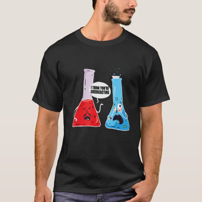 Camiseta Creo que estás exagerando la química química (Anverso)