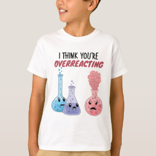 Camiseta Creo que estás exagerando - Química divertida