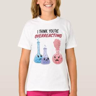 Camiseta Creo que estás exagerando - Química divertida