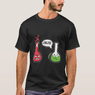 Camiseta Creo Que Estás Reaccionando De Manera Excesiva.