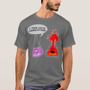 Camiseta Creo que estás SOBREACCIONANDO la química de nervi