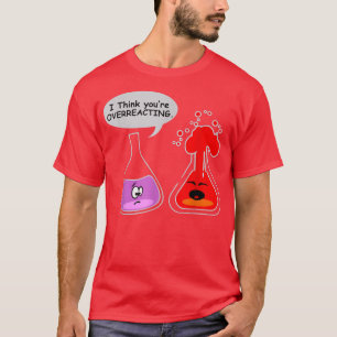 Camiseta Creo que estás SOBREACCIONANDO la química de nervi