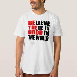 CAMISETA CREO QUE HAY BUENO EN EL MUNDO SEA LO BUENO