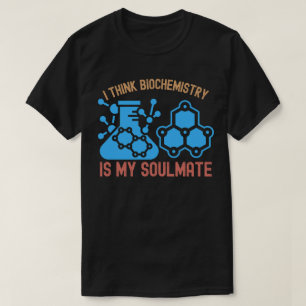 Camiseta Creo que la Bioquímica es mi Alma Gemela