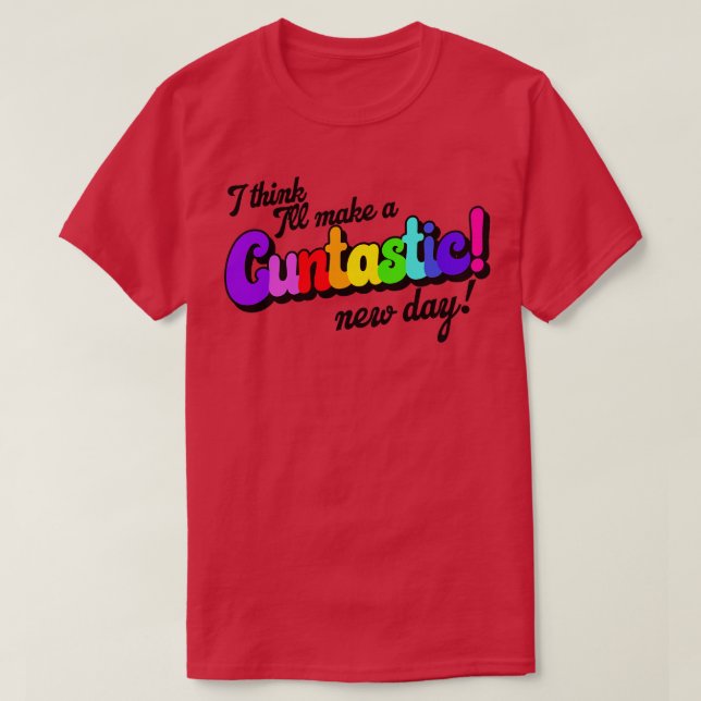 Camiseta Creo que lo convertiré en un nuevo día cuntastico (Diseño del anverso)