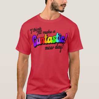 Camiseta Creo que lo convertiré en un nuevo día cuntastico