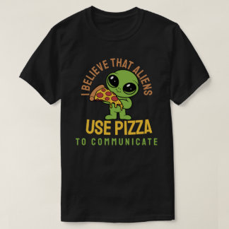 Camiseta Creo que los extraterrestres usan la pizza para co