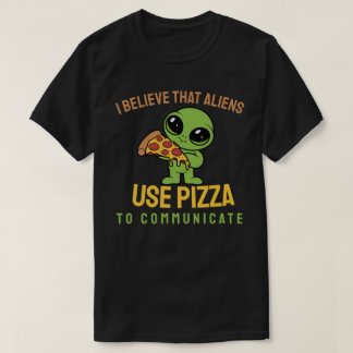 Camiseta Creo que los extraterrestres usan la pizza para co