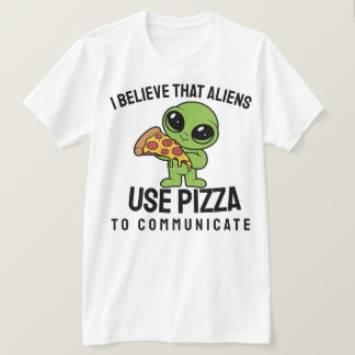 Camiseta Creo que los extraterrestres usan la pizza para co