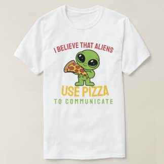 Camiseta Creo que los extraterrestres usan la pizza para co