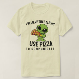 Camiseta Creo que los extraterrestres usan la pizza para co