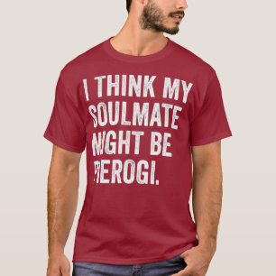 Camiseta Creo Que Mi Compañero De Ama Podría Pierogi Polaco