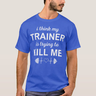 Camiseta CREO QUE MI ENTRENADOR ESTÁ INTENTANDO MATARME chi