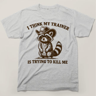 Camiseta Creo que mi entrenador está tratando de matarme Ma